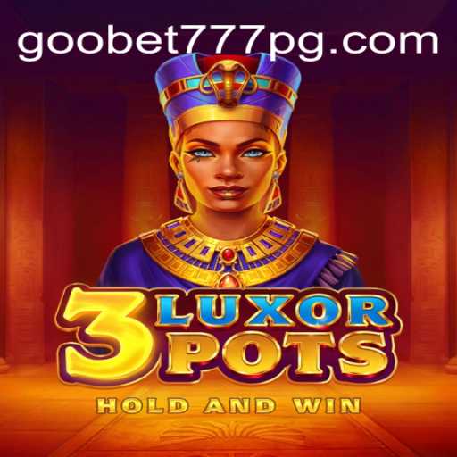 Descubra o Fascinante Mundo de 3LuxorPots com Goobet777